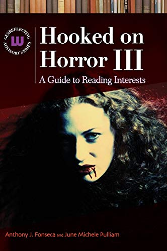 Hooked on Horror III: A Guide to Reading Interests (Genreflecting Advisory Series)