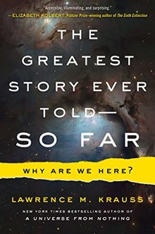 The Greatest Story Ever Told--So Far: Why Are We Here?