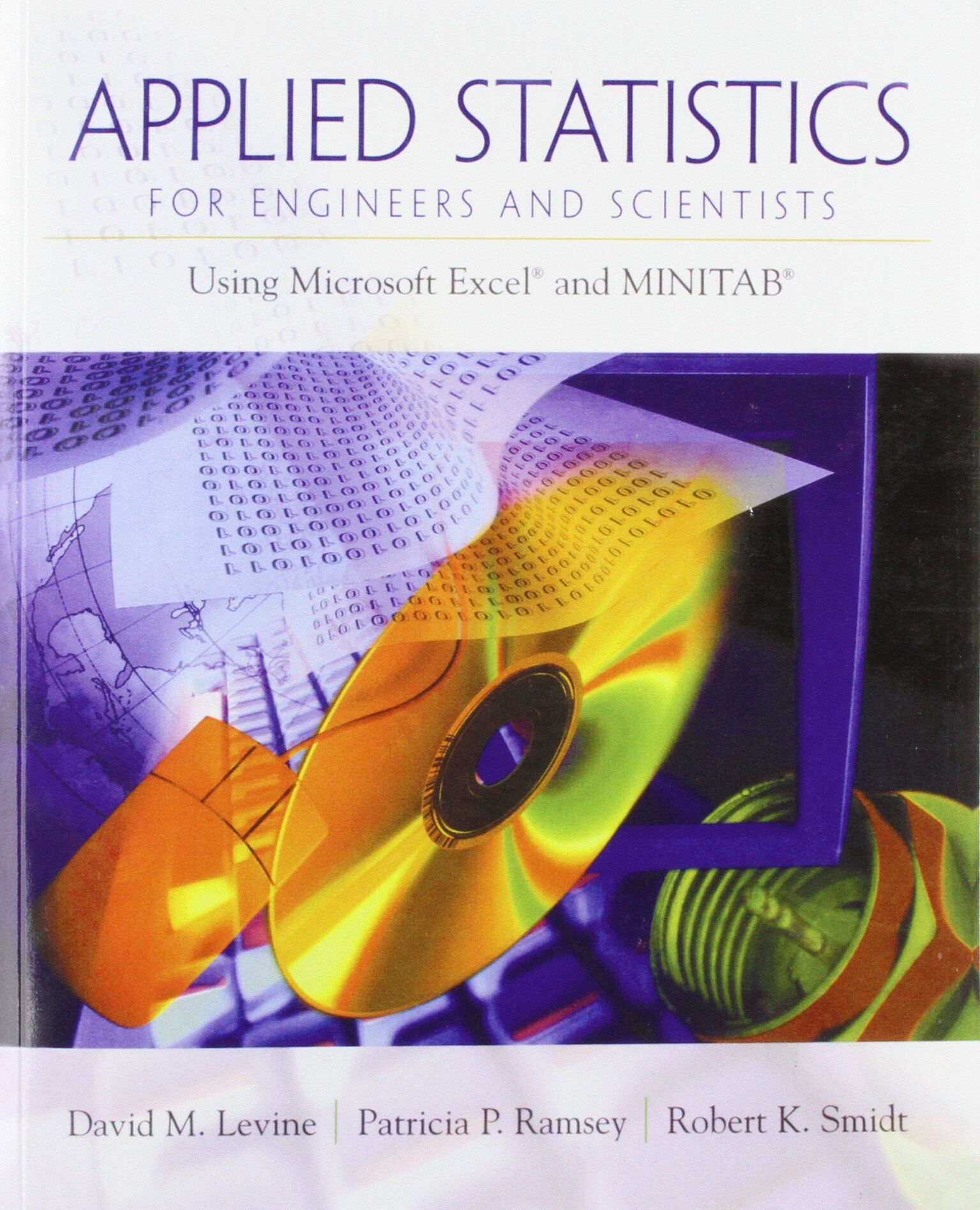 Levine, David M. Applied Statistics For Engineers And Scientists, Using Microsoft Excel & Minitab