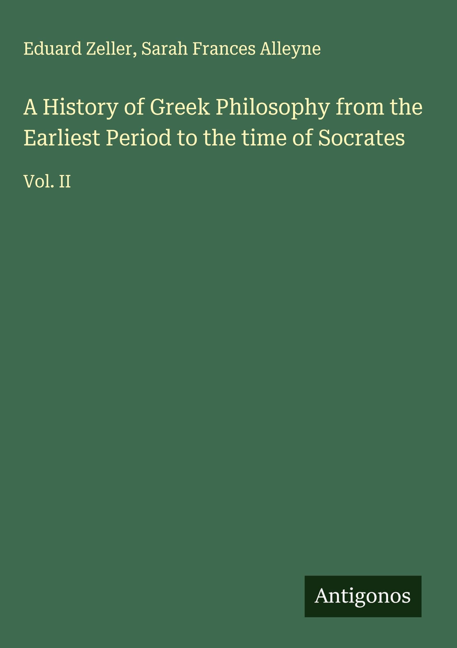 A History of Greek Philosophy from the Earliest Period to the time of Socrates: Vol. II