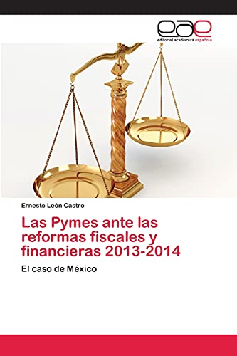 Las Pymes ante las reformas fiscales y financieras 2013-2014: El caso de México