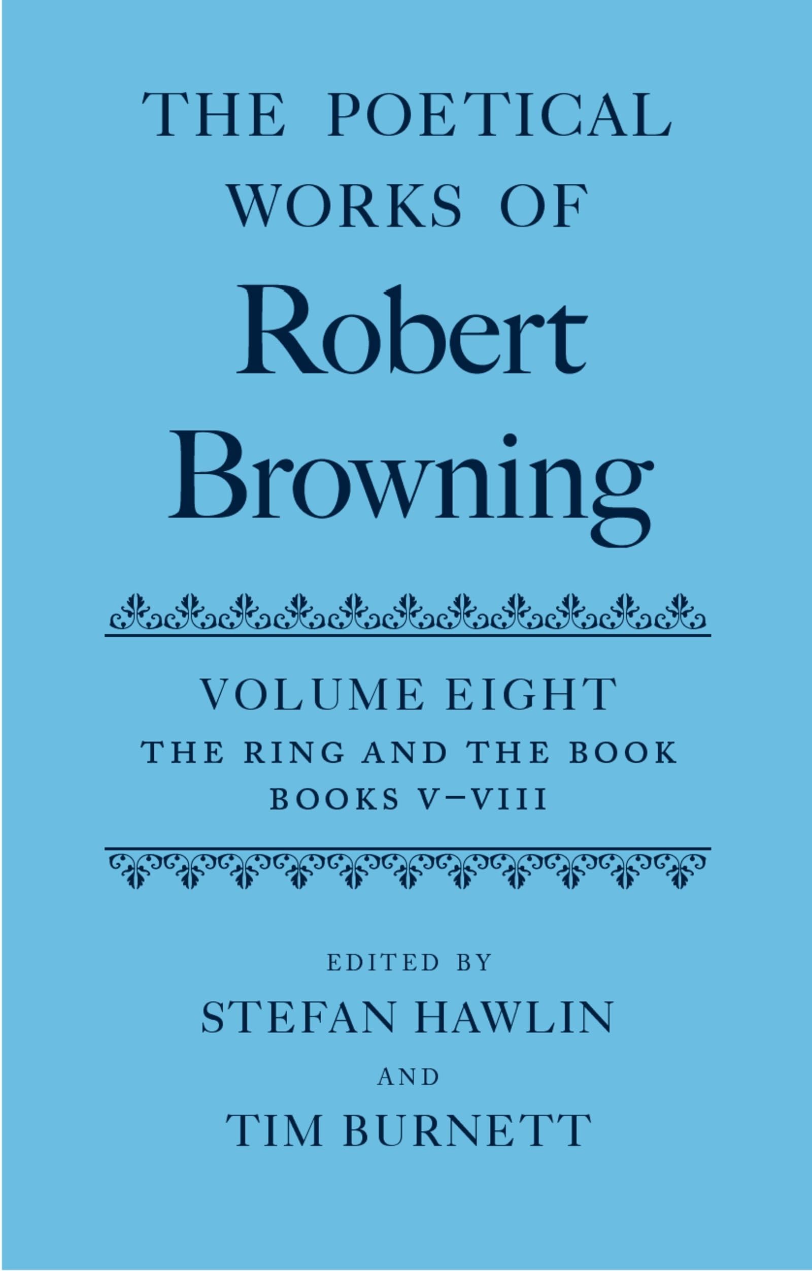 The Poetical Works of Robert Browning: Volume VIII: The Ring and the Book, Books V-VIII (Oxford English Texts)
