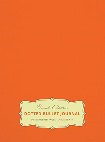 Large 8.5 x 11 Dotted Bullet Journal (Orange #19) Hardcover - 245 Numbered Pages