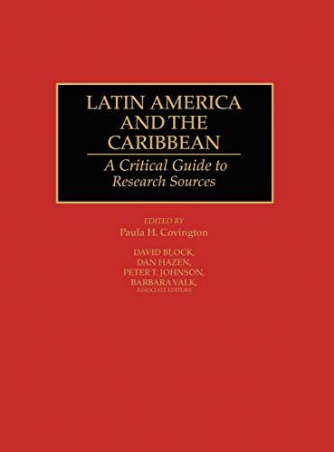 Latin America and the Caribbean: A Critical Guide to Research Sources (Bibliographies & Indexes in Latin American & Caribbean Studies)