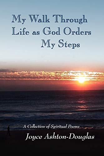 My Walk Through Life as God Orders my Steps: A Collection of Spiritual Poems