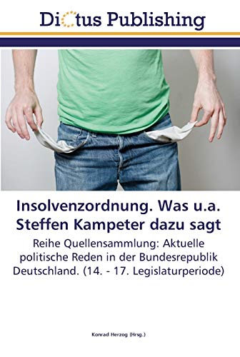 Insolvenzordnung. Was u.a. Steffen Kampeter dazu sagt: Reihe Quellensammlung: Aktuelle politische Reden in der Bundesrepublik Deutschland. (14. - 17. Legislaturperiode)