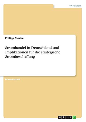 Stromhandel in Deutschland und Implikationen für die strategische Strombeschaffung