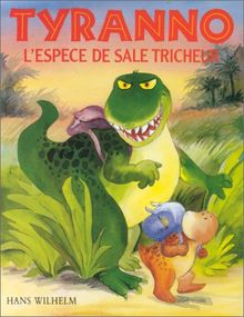 Tyranno, l'espèce de sale tricheur