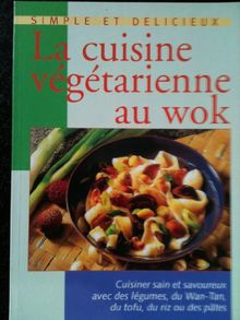 Simple et délicieux 6. La cuisine végétarienne au wok