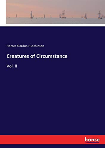 Creatures of Circumstance: Vol. II