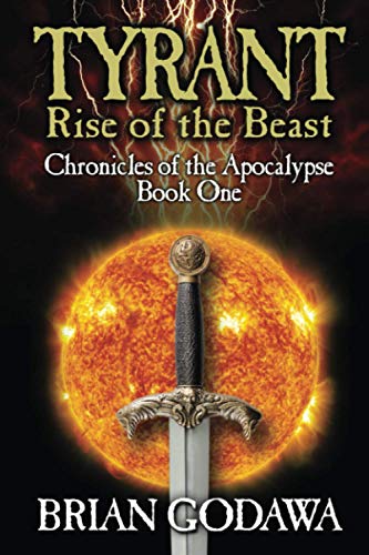 Brian Godawa Tyrant, Rise Of The Beast (Chronicles Of The Apocalypse, Band 1)