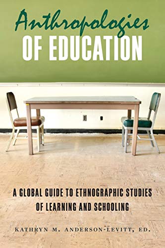 Anthropologies of Education: A Global Guide to Ethnographic Studies of Learning and Schooling