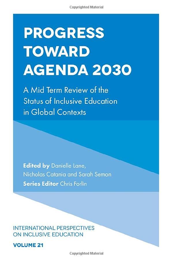 Progress Toward Agenda 2030: A Mid Term Review of the Status of Inclusive Education in Global Contexts (International Perspectives on Inclusive Education, 21)