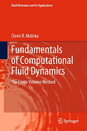 Fundamentals of Computational Fluid Dynamics: The Finite Volume Method (Fluid Mechanics and Its Applications, 135, Band 135)
