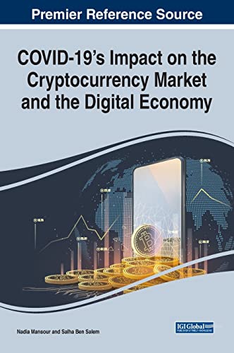 COVID-19's Impact on the Cryptocurrency Market and the Digital Economy (Advances in Finance, Accounting, and Economics)