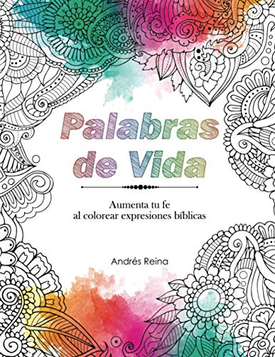 Palabras de Vida: Aumenta tu fe al colorear expresiones bíblicas (Libros Cristianos Para Colorear, Band 2)