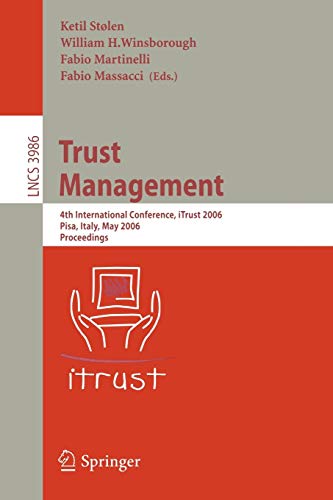 Trust Management: 4th International Conference, iTrust 2006, Pisa, Italy, May 16-19, 2006, Proceedings (Lecture Notes in Computer Science, 3986, Band 3986)