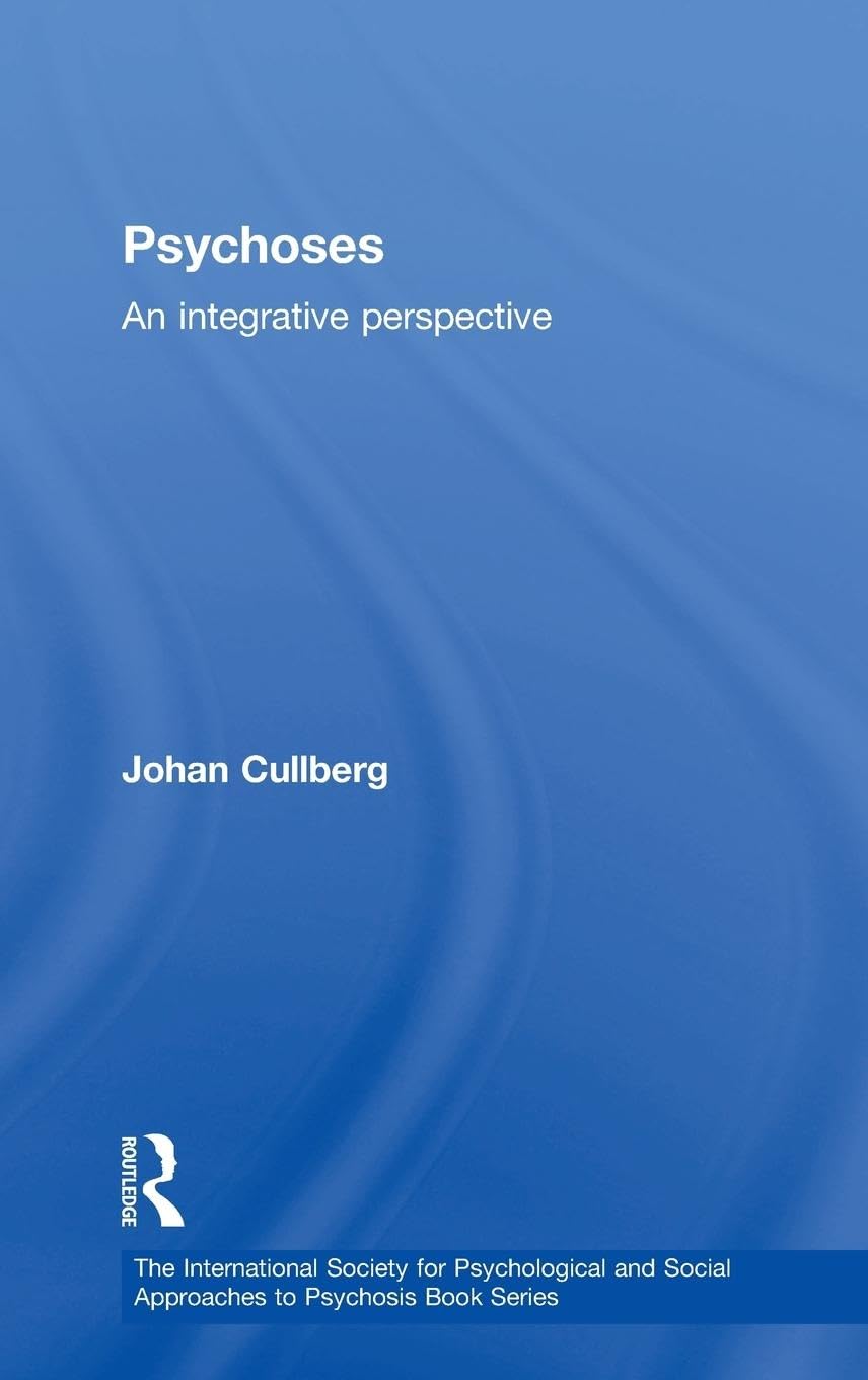 Psychoses: An Integrative Perspective (International Society for the Psychological Treatment of Schizophrenia And Other Psychoses)