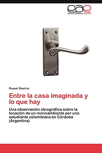 Entre la casa imaginada y lo que hay: Una observación etnográfica sobre la locación de un monoambiente por una estudiante colombiana en Córdoba (Argentina)