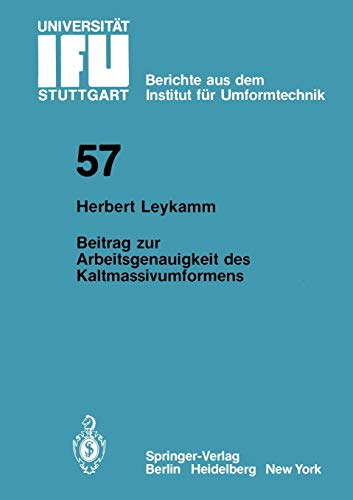 Beitrag zur Arbeitsgenauigkeit des Kaltmassivumformens (IFU - Berichte aus dem Institut für Umformtechnik der Universität Stuttgart, 57, Band 57)