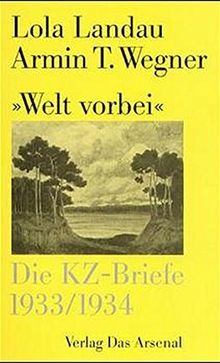 ' Welt vorbei'. Abschied von den sieben Wäldern. Die KZ-Briefe 1933/1934