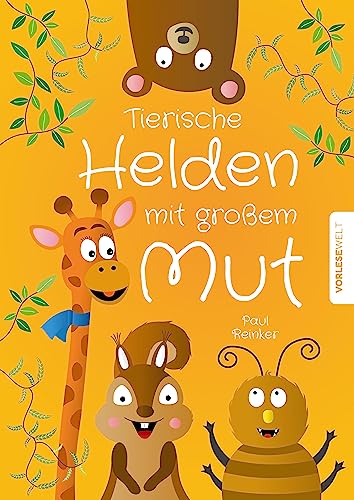 Tierische Helden mit großem Mut: Kurzgeschichten für Kinder zum Vorlesen, die das Selbstbewusstsein stärken.DE