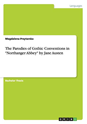 The Parodies of Gothic Conventions in Northanger Abbey by Jane Austen