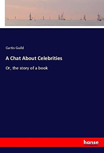 A Chat About Celebrities: Or, the story of a book