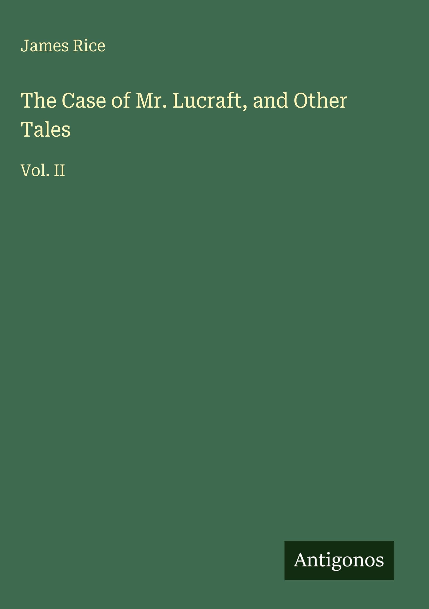The Case of Mr. Lucraft, and Other Tales: Vol. II