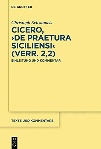 Cicero, De praetura Siciliensi (Verr. 2,2): Einleitung und Kommentar (Texte und Kommentare, Band 60)