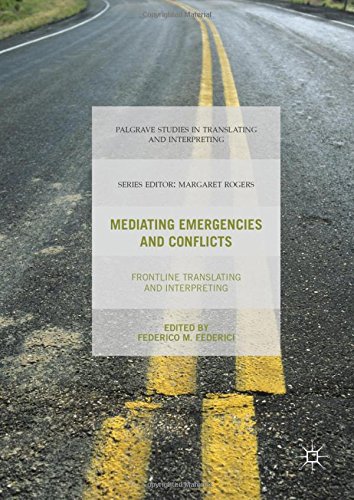 Mediating Emergencies and Conflicts: Frontline Translating and Interpreting (Palgrave Studies in Translating and Interpreting)