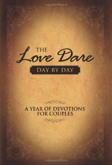 The Love Dare Day by Day: A Year of Devotions for Couples