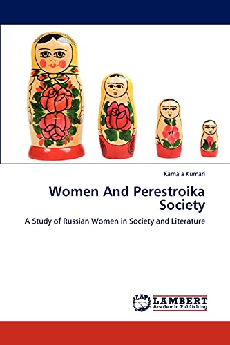 Women And Perestroika Society: A Study of Russian Women in Society and Literature