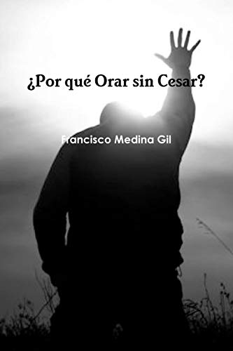 Por qué Orar sin Cesar?