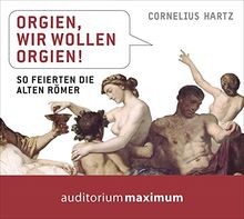 Orgien, wir wollen Orgien!: So feierten die alten Römer von Hartz, Cornelius  | Buch | Zustand wie neu