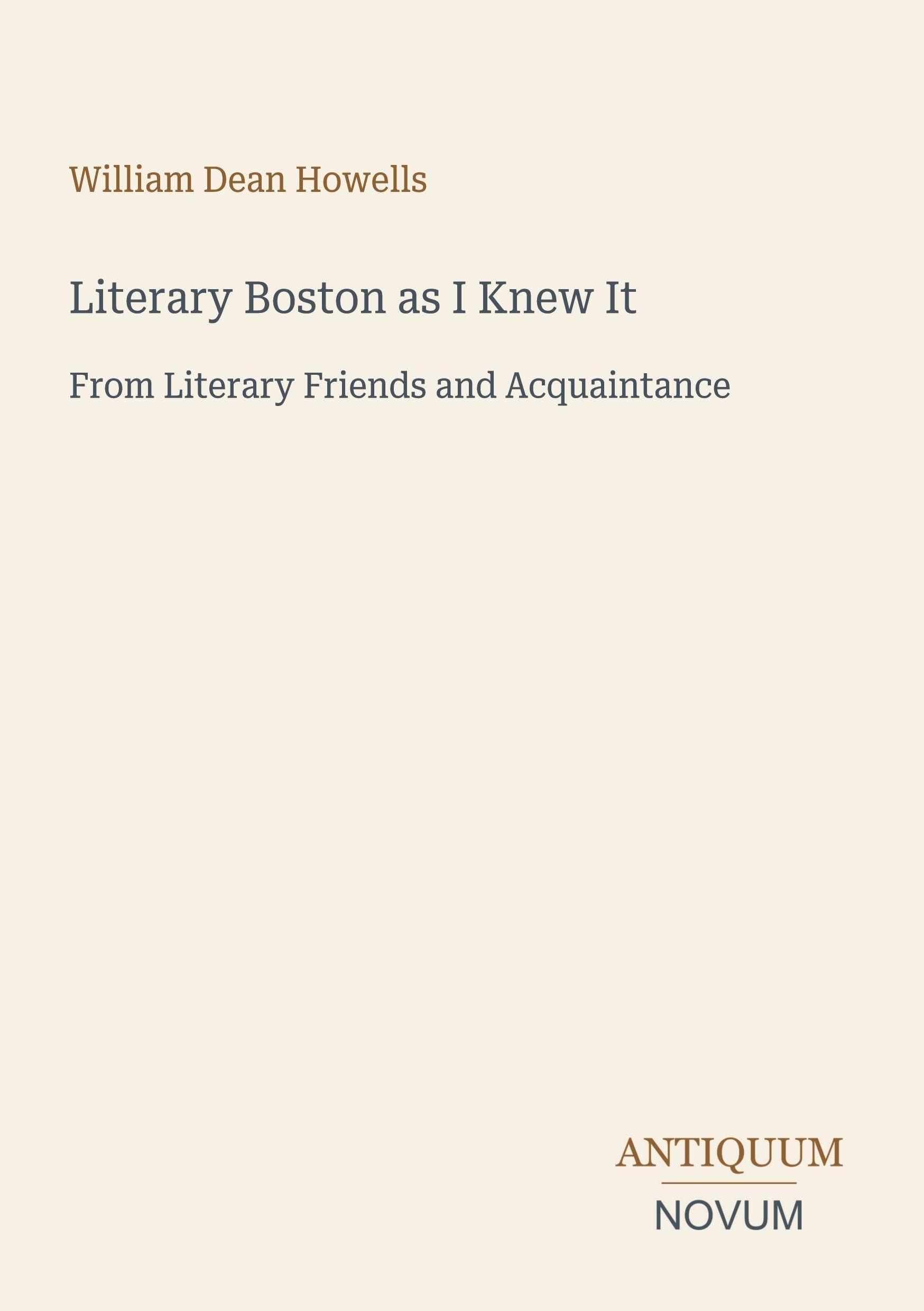 Literary Boston as I Knew It: From Literary Friends and Acquaintance