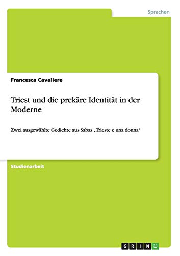 Triest und die prekäre Identität in der Moderne: Zwei ausgewählte Gedichte aus Sabas Trieste e una donna