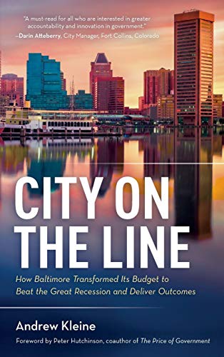 City on the Line: How Baltimore Transformed Its Budget to Beat the Great Recession and Deliver Outcomes