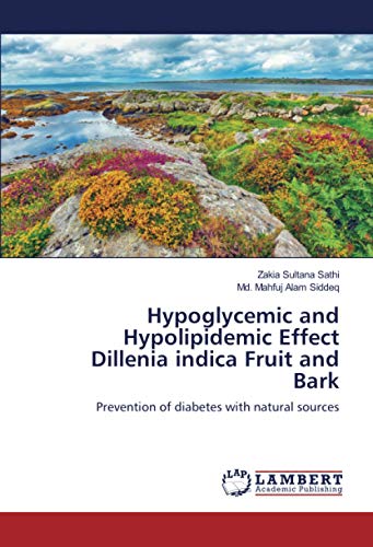Hypoglycemic and Hypolipidemic Effect Dillenia indica Fruit and Bark: Prevention of diabetes with natural sources