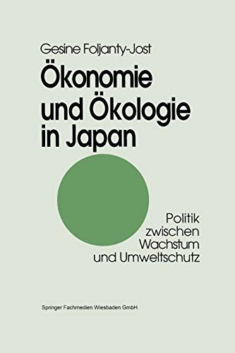 Ökonomie und Ökologie in Japan: Politik zwischen Wachstum und Umweltschutz (German Edition)