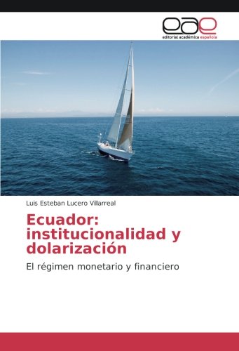 Ecuador: institucionalidad y dolarización: El régimen monetario y financiero