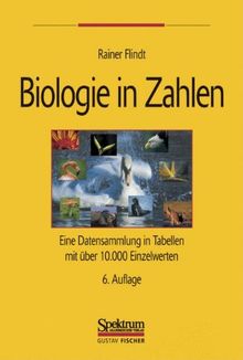 Biologie in Zahlen: Eine Datensammlung in Tabellen mit über 10000 Einzelwerten