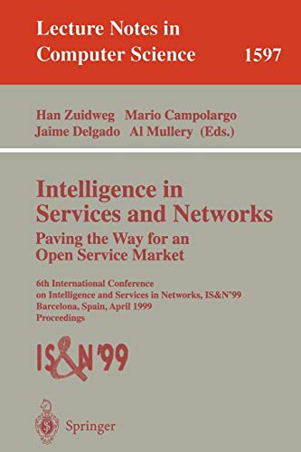 Intelligence in Services and Networks. Paving the Way for an Open Service Market: 6th International Conference on Intelligence and Services in ... Notes in Computer Science, 1597, Band 1597)