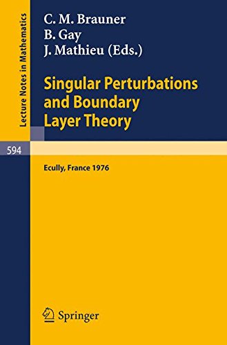 Singular Perturbations and Boundary Layer Theory: Proceedings of the Conference Held at the Ecole Centrale de Lyon, December 8-10, 1976 (Lecture Notes in Mathematics)
