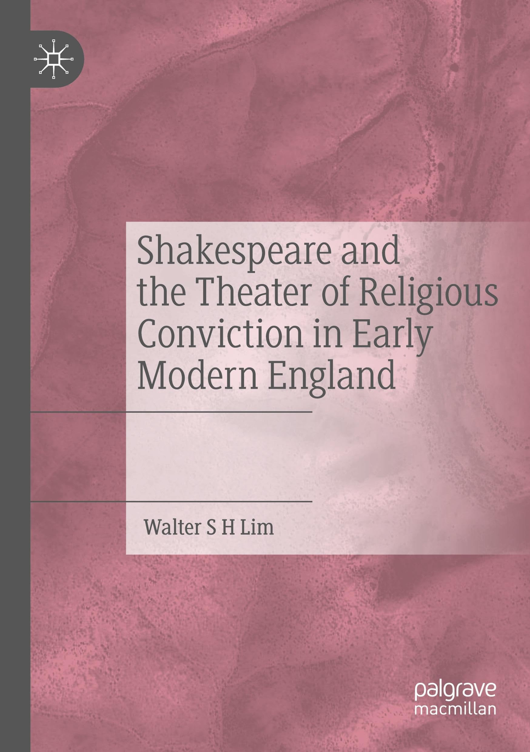Shakespeare and the Theater of Religious Conviction in Early Modern England
