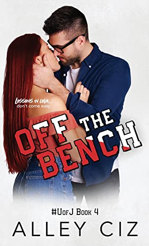 Off The Bench: A Jock/Nerd, Roommates/Forced Proximity, Sports Romantic Comedy: #UofJ Book 4