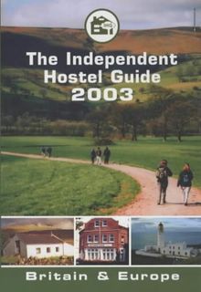 The Independent Hostel Guide: Britain & Europe: Britain and Europe