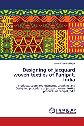 Designing of jacquard woven textiles of Panipat, India: Products, Loom arrangements, Graphing and Designing procedure of jacquard woven textile products of Panipat,India