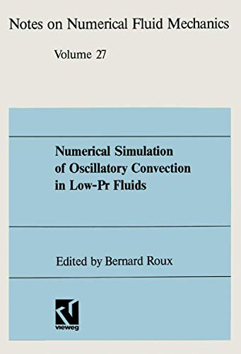 Numerical Simulation of Oscillatory Convection in Low-Pr Fluids: A Gamm-Workshop (Notes on Numerical Fluid Mechanics Ser. : Vol 28) (Notes on ... and Multidisciplinary Design, 27, Band 27)