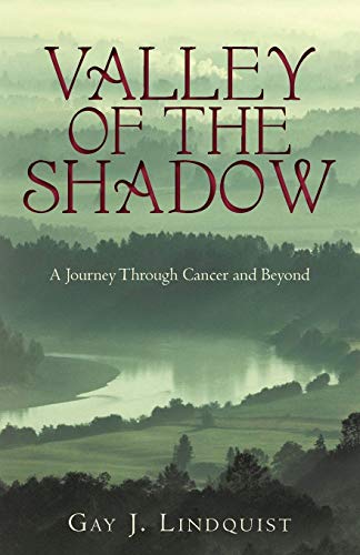 Valley of the Shadow: A Journey Through Cancer and Beyond